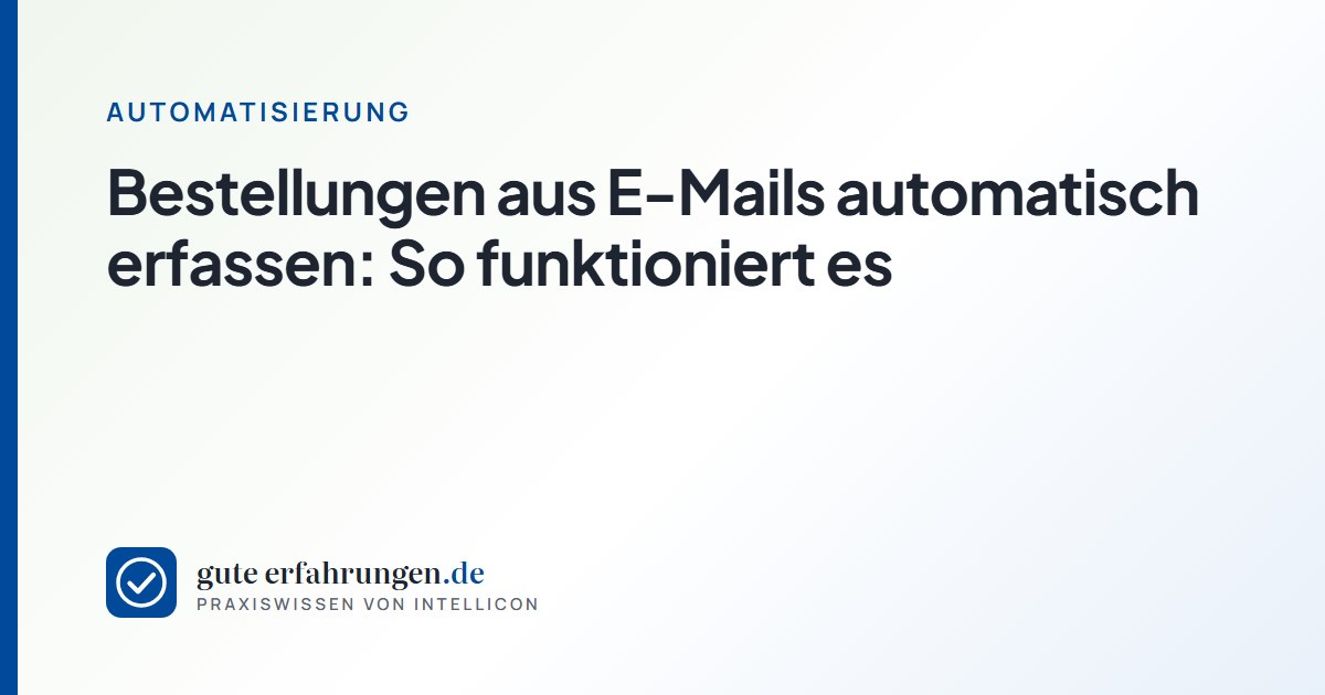 Bestellungen aus E-Mails automatisch erfassen: So funktioniert es