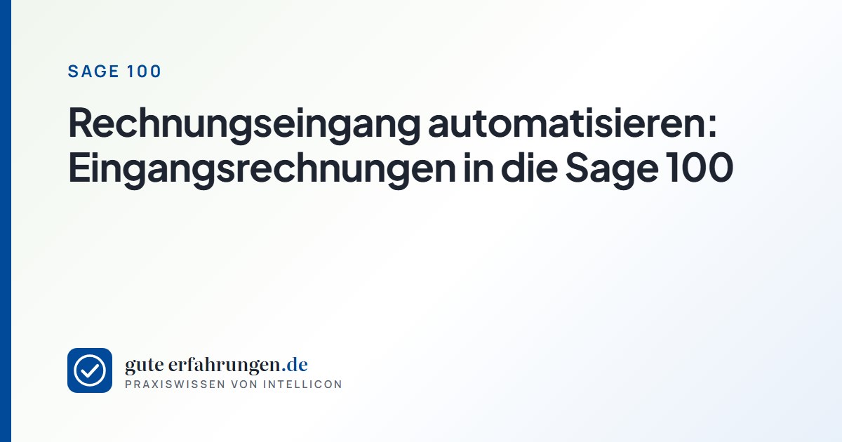 Rechnungseingang automatisieren: Eingangsrechnungen in die Sage 100