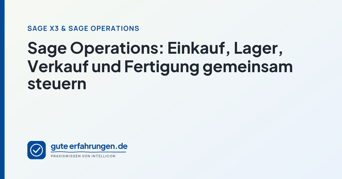 Sage Operations: Einkauf, Lager, Verkauf und Fertigung gemeinsam steuern