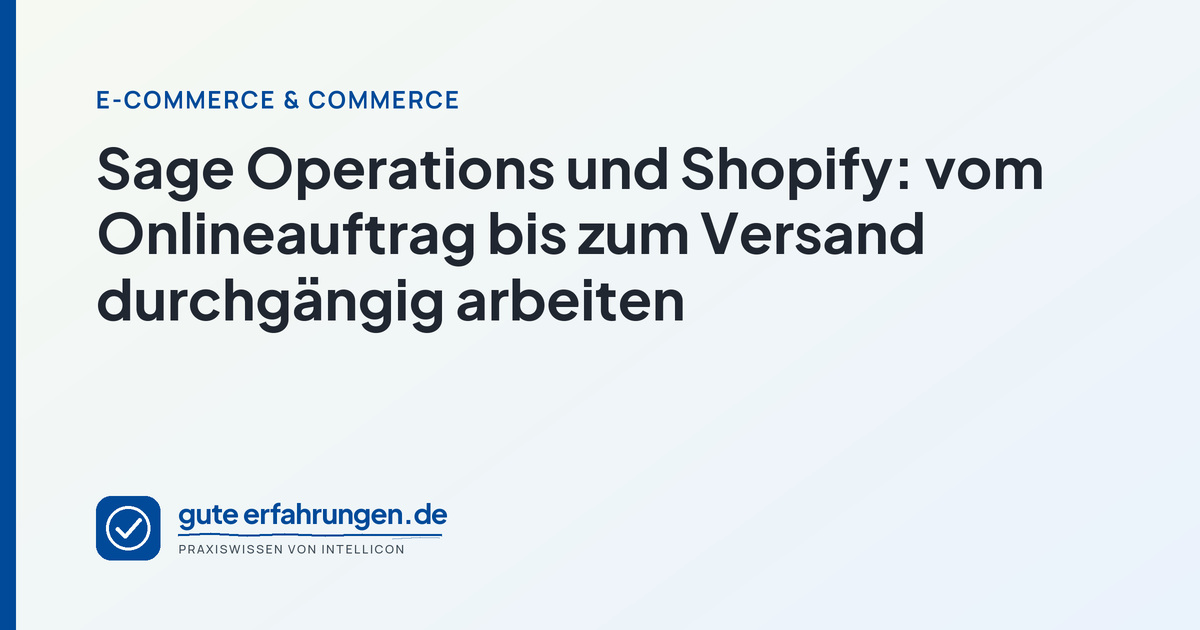 Sage Operations und Shopify: vom Onlineauftrag bis zum Versand durchgängig arbeiten