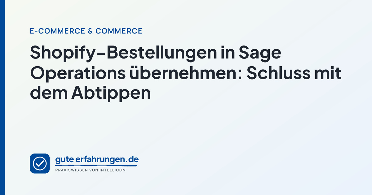 Shopify-Bestellungen in Sage Operations übernehmen: Schluss mit dem Abtippen