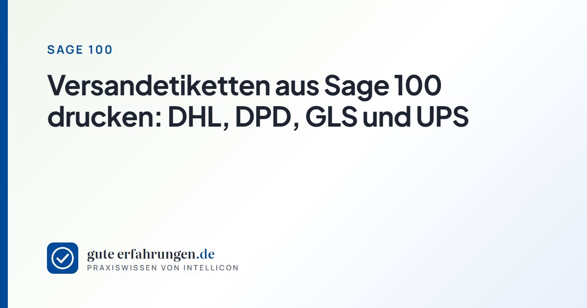 Versandetiketten aus Sage 100 drucken: DHL, DPD, GLS und UPS